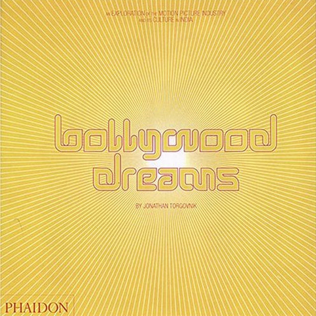 Bollywood Dreams: An Exploration of the Motion Picture Industry and its Culture in India