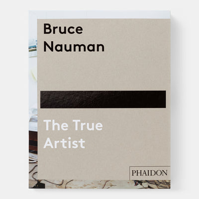 Bruce Nauman: The True Artist