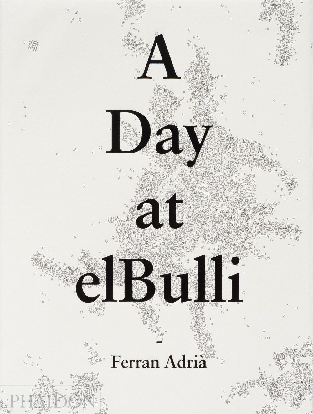 A Day at elBulli: An insight into the ideas, methods and creativity of Ferran Adrià