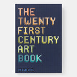 The Twenty First Century Art Book