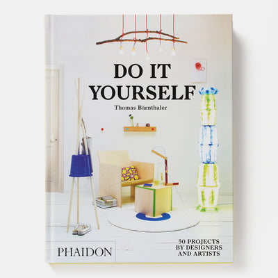 Do It Yourself: 50 Projects by Designers and Artists