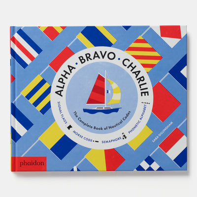 Alpha, Bravo, Charlie: The Complete Book of Nautical Codes