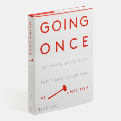 Going Once: 250 Years of Culture, Taste and Collecting at Christie's