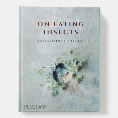 On Eating Insects: Essays, Stories and Recipes