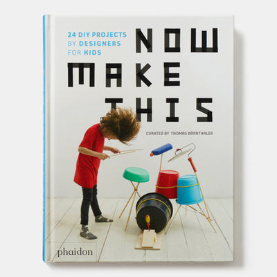 Now Make This: 24 DIY Projects by Designers for Kids