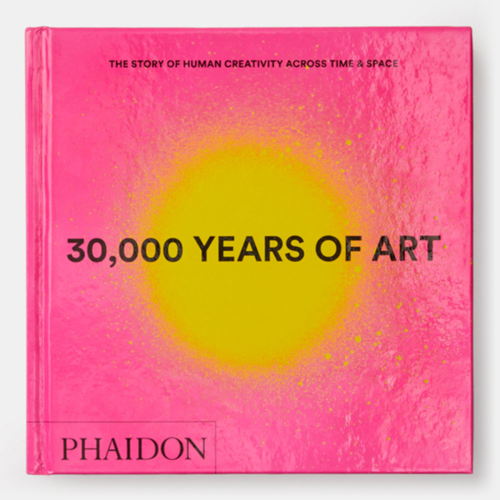 30,000 Years of Art: The Story of Human Creativity across Time and Space