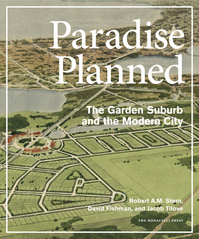 Paradise Planned: The Garden Suburb and the Modern City