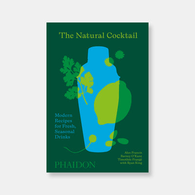 The Natural Cocktail: Modern Recipes for Fresh, Seasonal Drinks