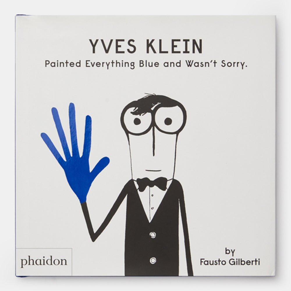 Yves Klein Painted Everything Blue and Wasn't Sorry.