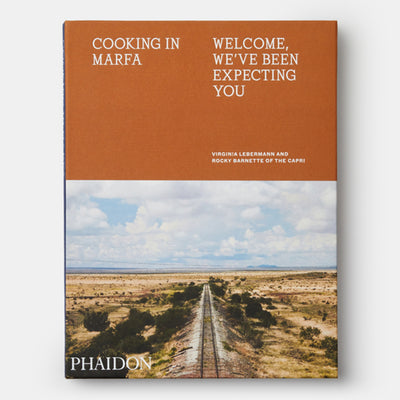 Cooking in Marfa: Welcome, We've Been Expecting You