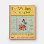 The Wellness Principles: Cooking for a Healthy Life