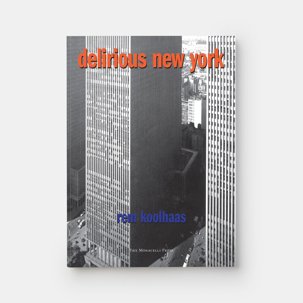Delirious New York: A Retroactive Manifesto for Manhattan