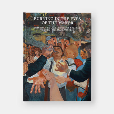 Burning in the Eyes of the Maker: Celeste Dupuy-Spencer