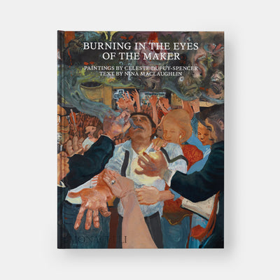 Burning in the Eyes of the Maker: Celeste Dupuy-Spencer