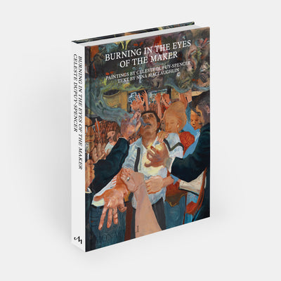 Burning in the Eyes of the Maker: Celeste Dupuy-Spencer