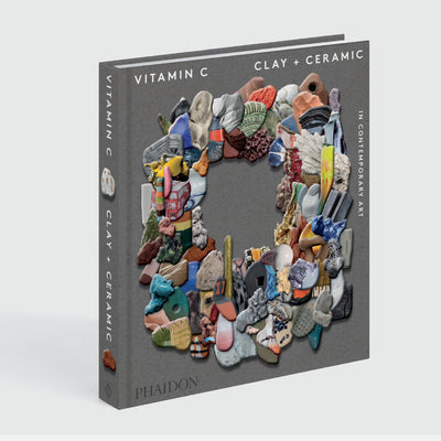 Vitamin C: Clay and Ceramic in Contemporary Art