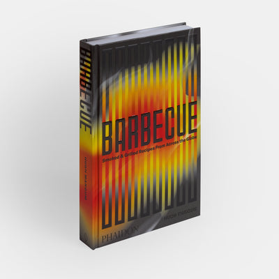 Barbecue: Smoked & Grilled Recipes From Across the Globe