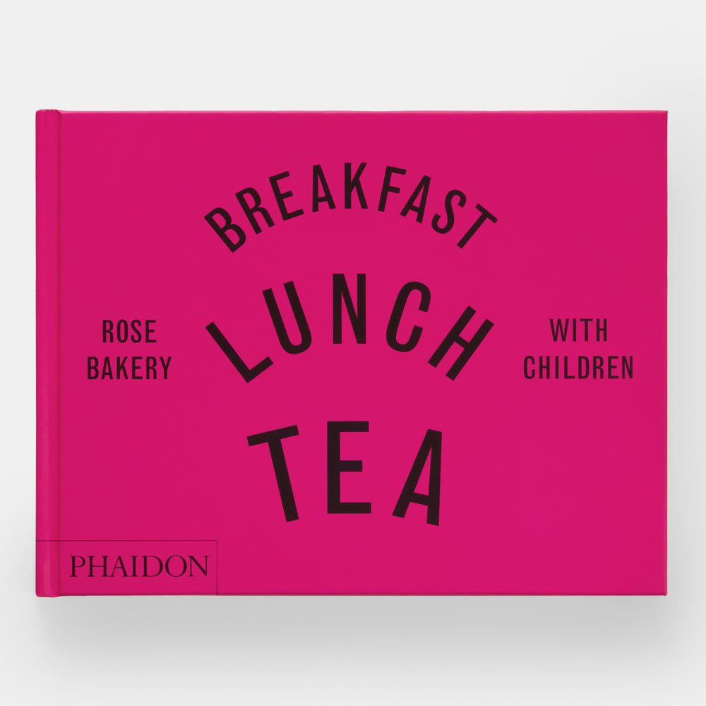 Breakfast, Lunch, Tea with Children: Rose Bakery