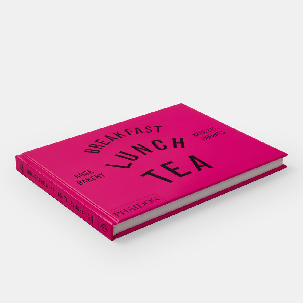 Breakfast, Lunch, Tea with Children: Rose Bakery