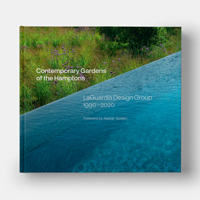 Contemporary Gardens of the Hamptons: LaGuardia Design Group 1990-2020