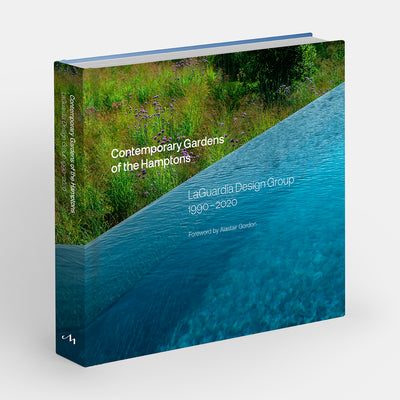 Contemporary Gardens of the Hamptons: LaGuardia Design Group 1990-2020