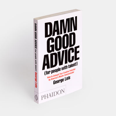Damn Good Advice (For People with Talent!): How To Unleash Your Creative Potential by America's Master Communicator