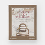 Decorate Like a Decorator: All You Need to Know to Design Like a Pro