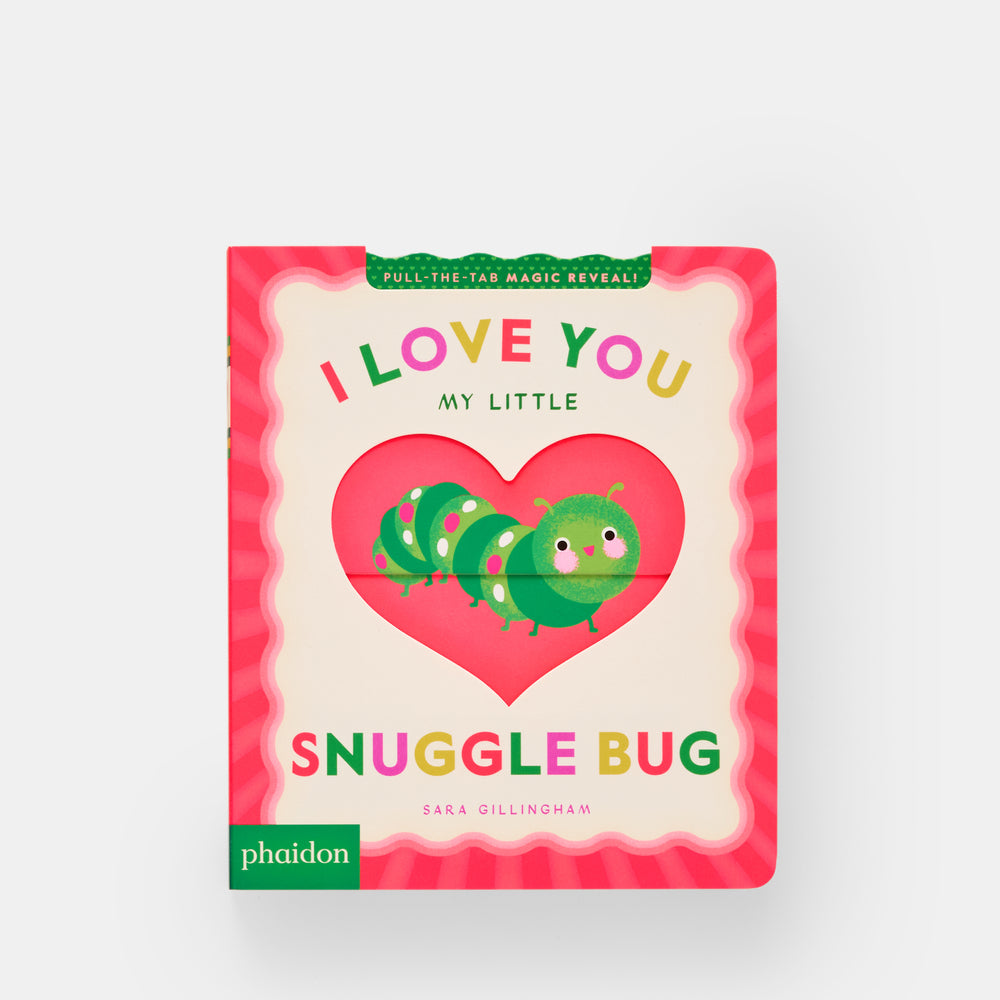 I Love You My Little Snuggle Bug!: A Magic Reveal Book