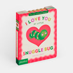 I Love You My Little Snuggle Bug!: A Magic Reveal Book