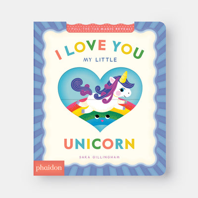 I Love You My Little Unicorn!: A Magic Reveal Book