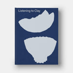 Listening to Clay: Conversations with Contemporary Japanese Ceramic Artists