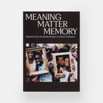 Meaning Matter Memory