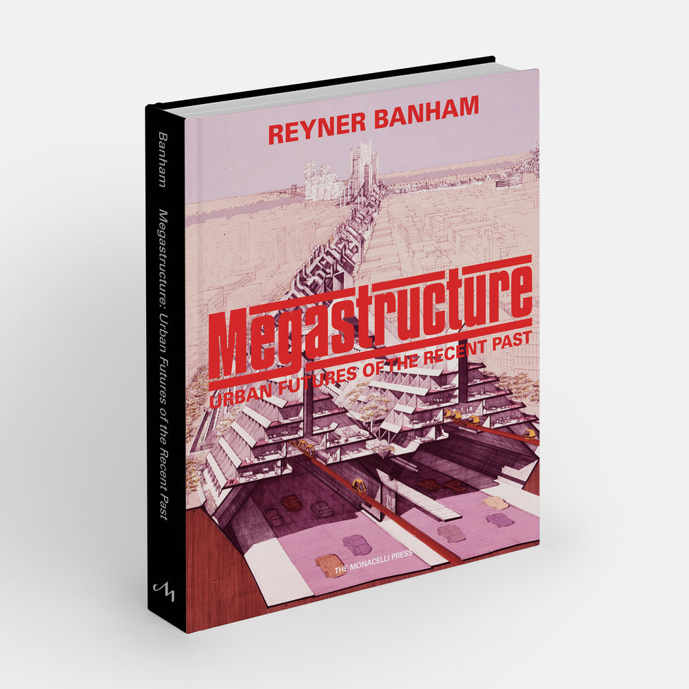 Megastructure: Urban Futures of the Recent Past