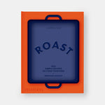 Roast: 100 Simple Recipes to Cook Together