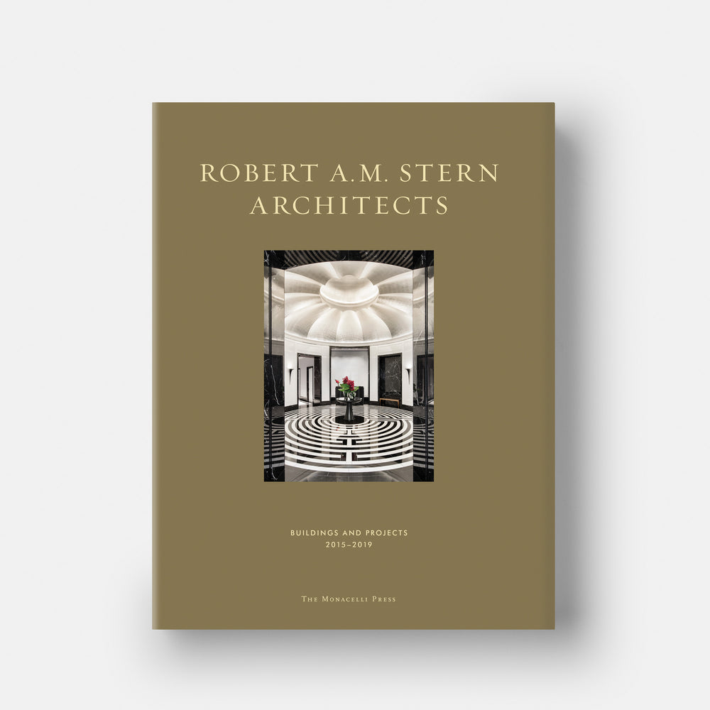 Robert A.M. Stern Architects: Buildings and Projects 2015-2019