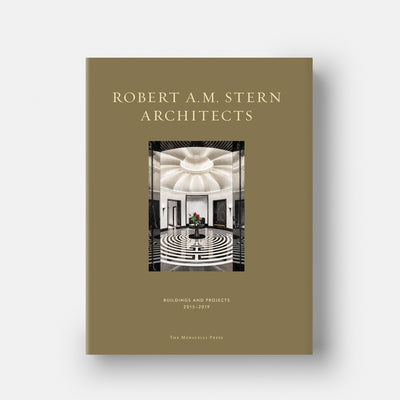 Robert A.M. Stern Architects: Buildings and Projects 2015-2019