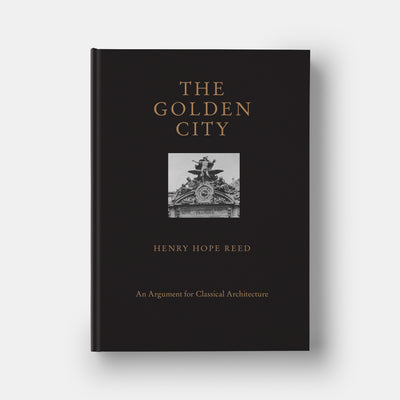 The Golden City: An Argument for Classical Architecture