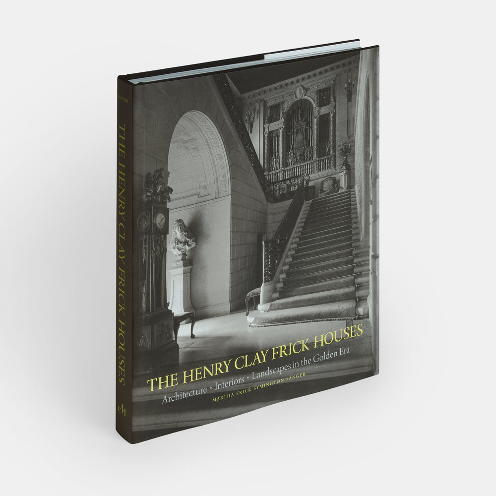 The Henry Clay Frick Houses: Architecture, Interiors, Landscapes in the Golden Era