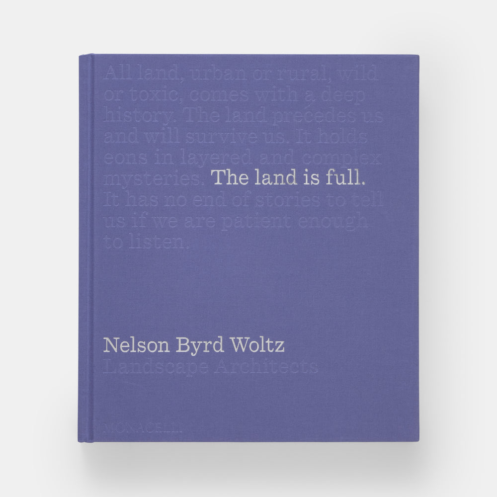 The Land Is Full: Nelson Byrd Woltz Landscape Architects