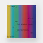Vitamin V: Video and the Moving Image in Contemporary Art