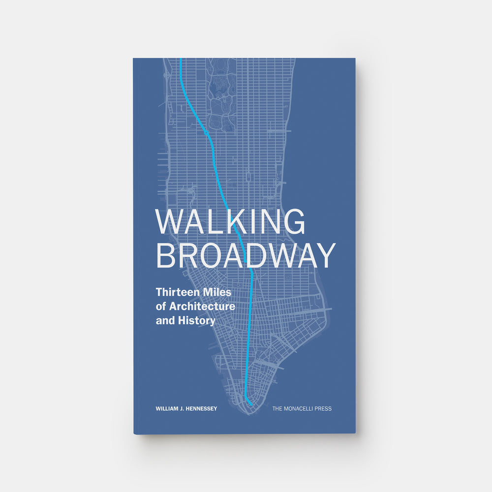 Walking Broadway: Thirteen Miles of Architecture and History