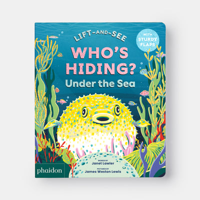 WHO'S HIDING? Under the Sea: A Lift-the-Flap Book