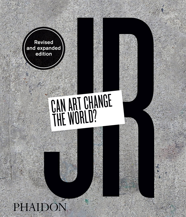 JR: Can Art Change the World? (Revised and Expanded ...