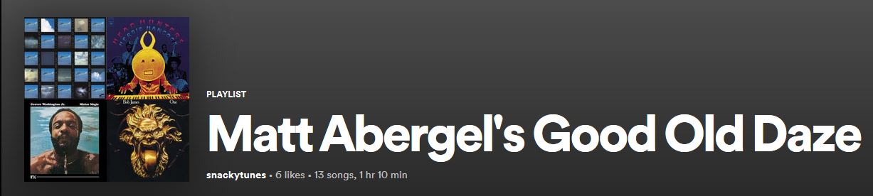 Mat Abergel's Good Old Daze playlist