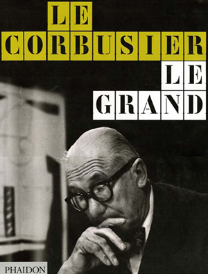 Le Corbusier Le Grand Editors of Phaidon