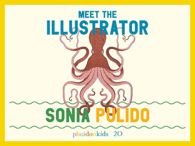 Illustration of an octopus with the text "Meet the Illustrator Sonia Pulido" and the logo for Phaidon Kids, colorful design.