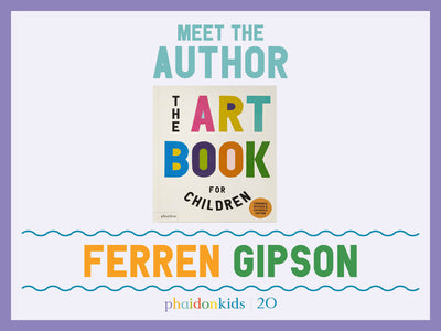 The Art Book for Children by Ferren Gipson, author introduction, educational art book, Phaidon Kids