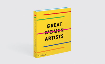 Great women artists the 400 most important female artists over the last 500 years book cover image