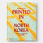 Printed in North Korea: The Art of Everyday Life in the DPRK