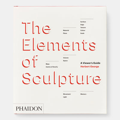 The Elements of Sculpture: A Viewer's Guide